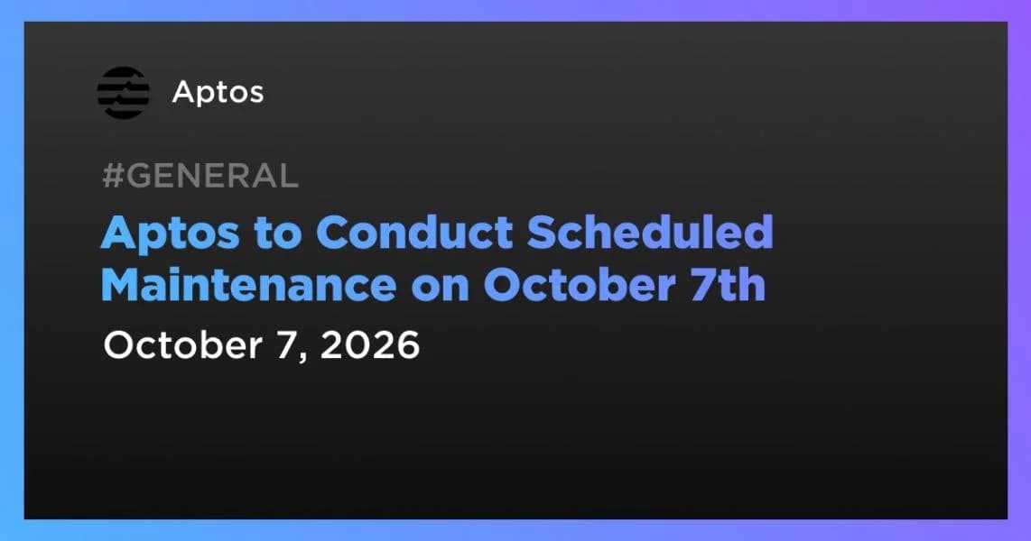 Aptos to Conduct Scheduled Maintenance on October 7th
