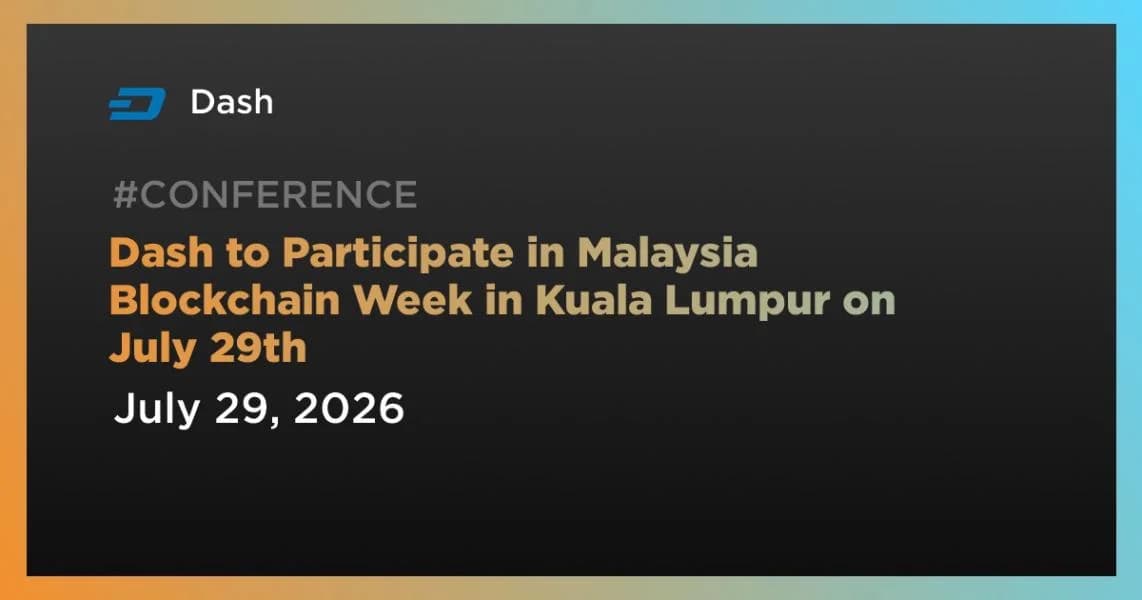 Dash to Participate in Malaysia Blockchain Week in Kuala Lumpur on July 29th