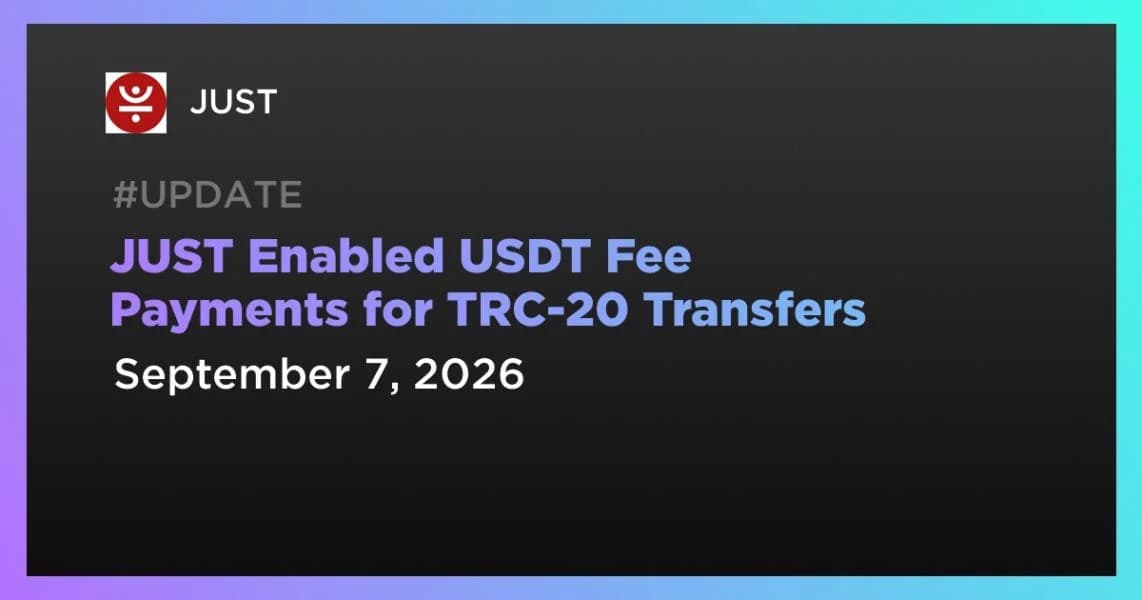 JUST Enabled USDT Fee Payments for TRC-20 Transfers