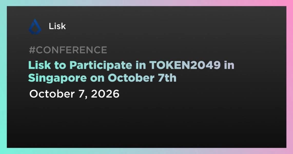 Lisk to Participate in TOKEN2049 in Singapore on October 7th