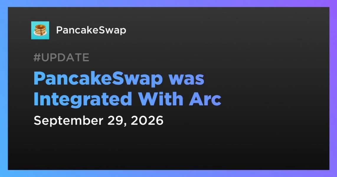 PancakeSwap was Integrated With Arc