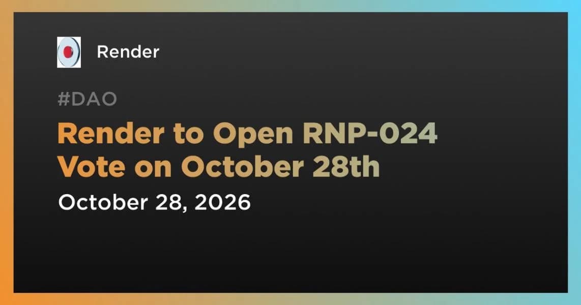 Render to Open RNP-024 Vote on October 28th