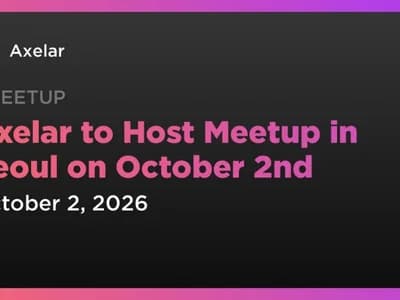 Axelar to Host Meetup in Seoul on October 2nd