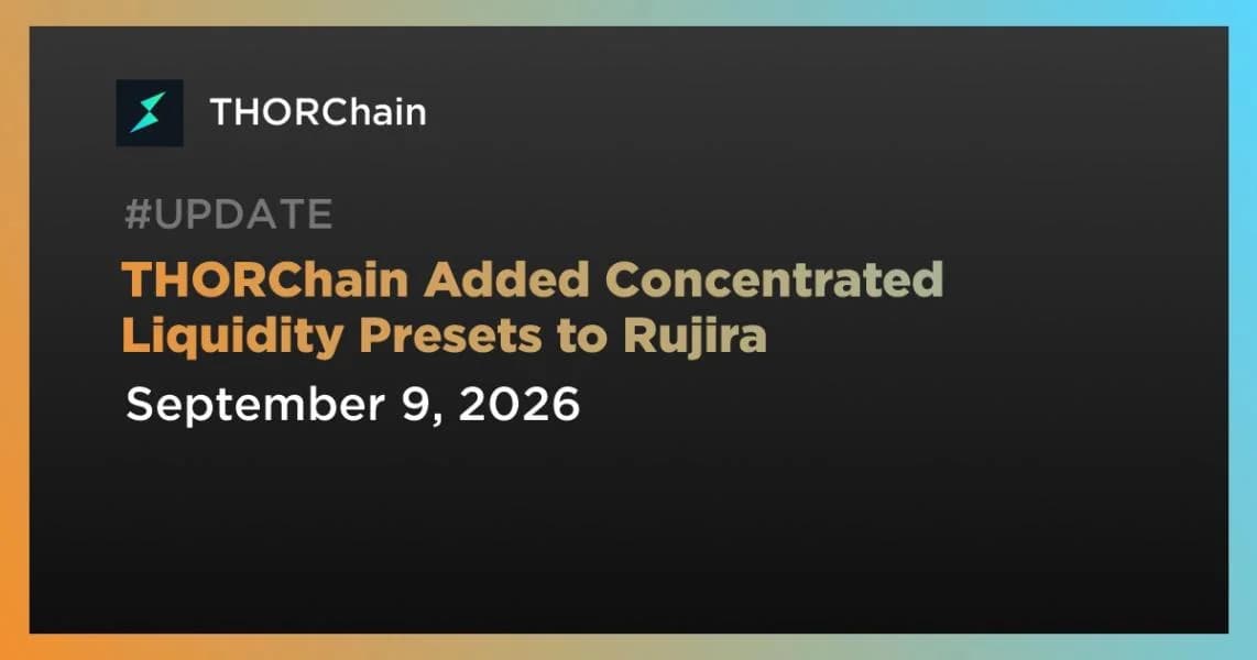 THORChain Added Concentrated Liquidity Presets to Rujira
