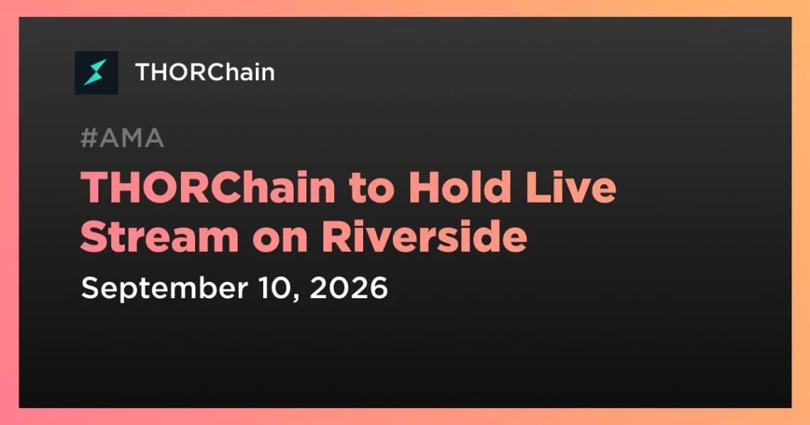 THORChain to Hold Live Stream on Riverside