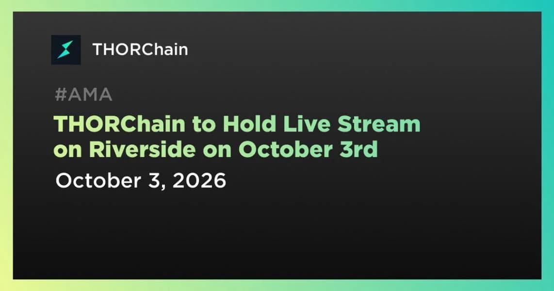 THORChain to Hold Live Stream on Riverside on October 3rd