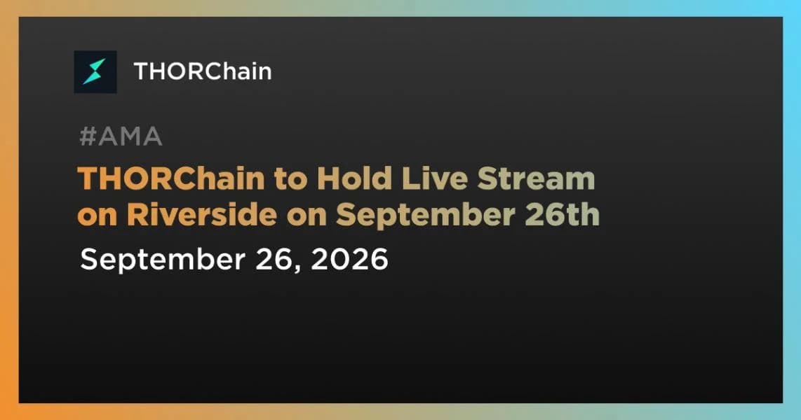 THORChain to Hold Live Stream on Riverside on September 26th