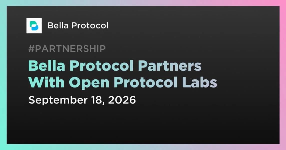Bella Protocol Partners With Open Protocol Labs