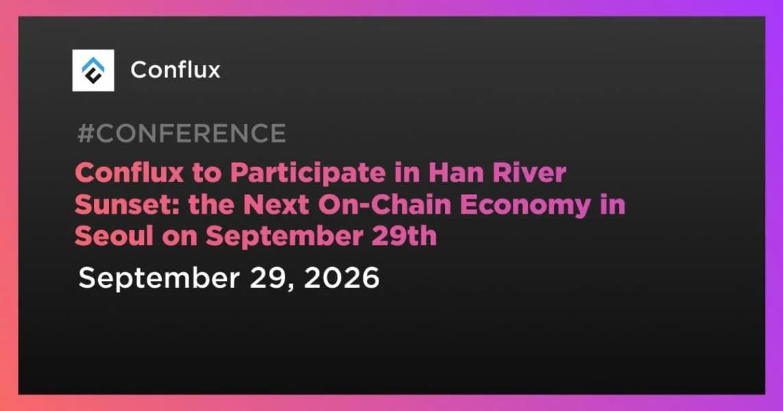 Conflux to Participate in Han River Sunset: the Next On-Chain Economy in Seoul on September 29th