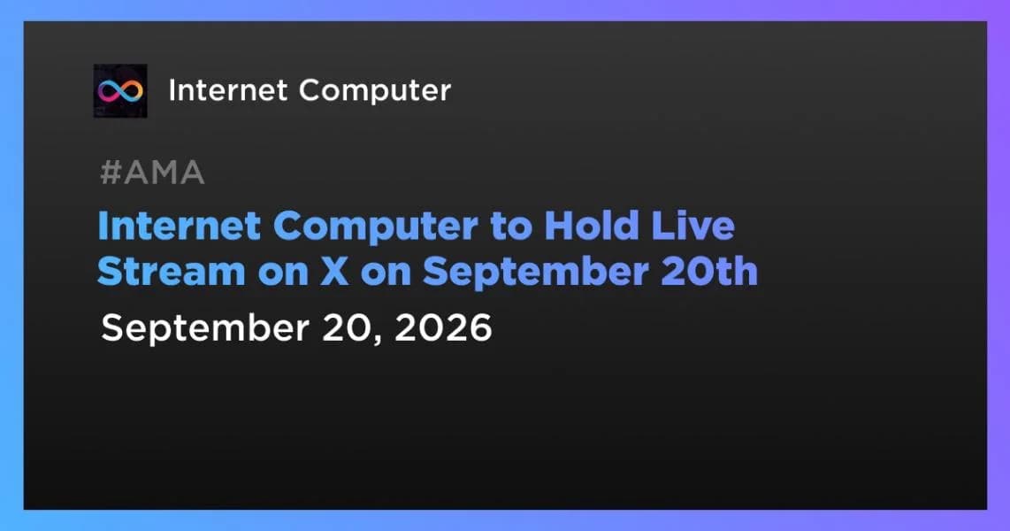 Internet Computer to Hold Live Stream on X on September 20th