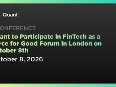 Quant to Participate in FinTech as a Force for Good Forum in London on October 8th