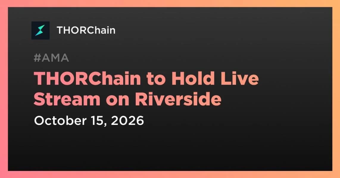 THORChain to Hold Live Stream on Riverside