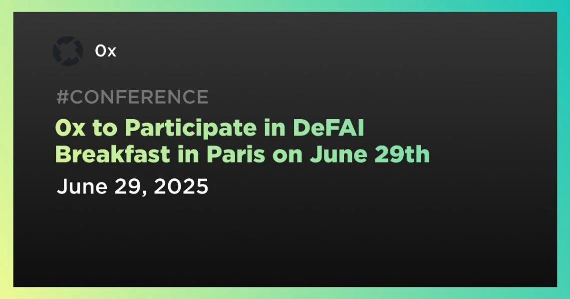 0x to Participate in DeFAI Breakfast in Paris on June 29th