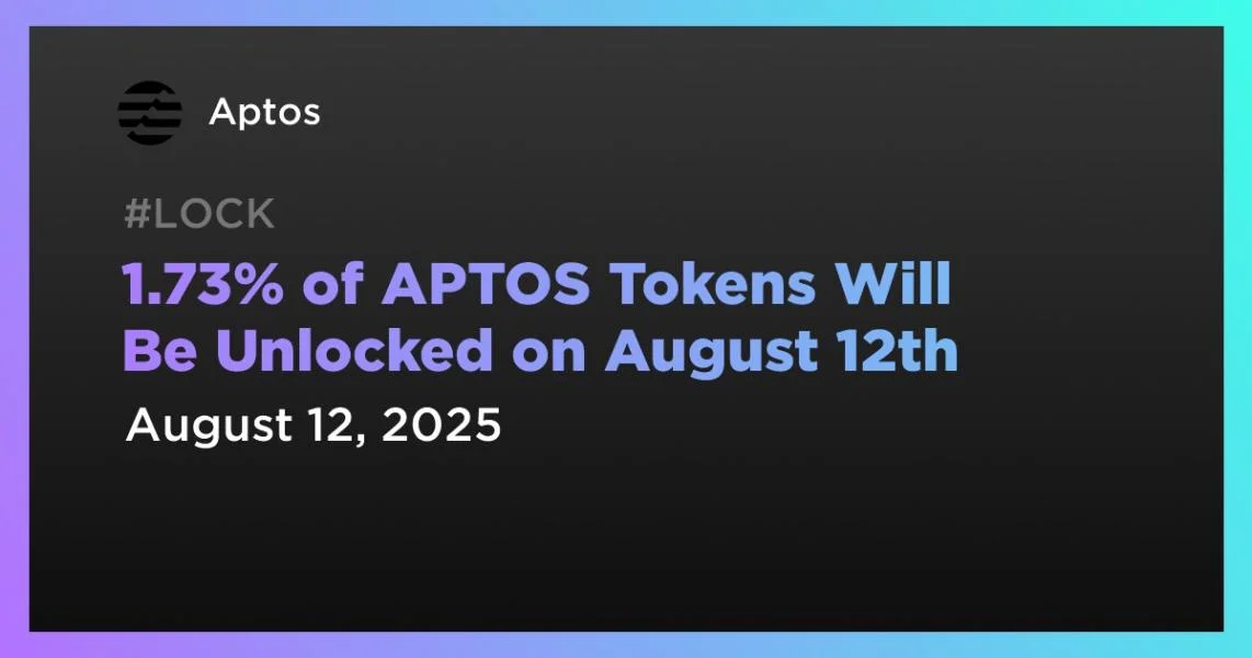 1.73% of APTOS Tokens Will Be Unlocked on August 12th
