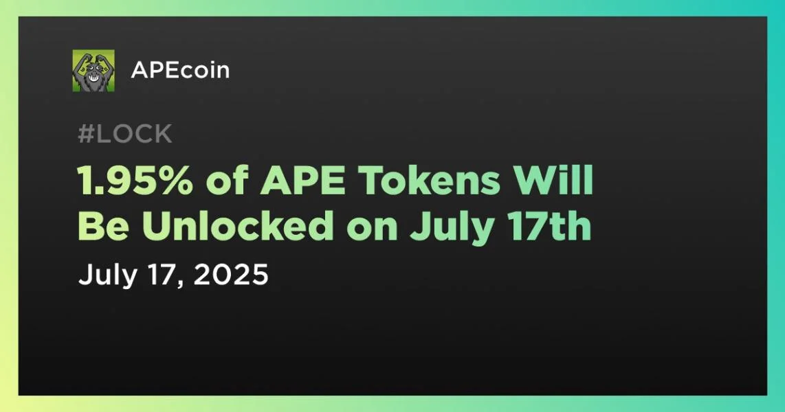 1.95% of APE Tokens Will Be Unlocked on July 17th