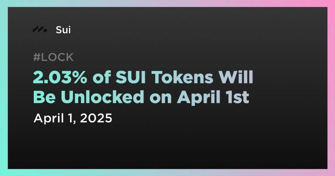 2.03% of SUI Tokens Will Be Unlocked on April 1st