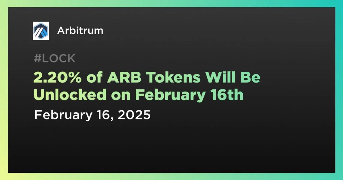 2.20% of ARB Tokens Will Be Unlocked on February 16th