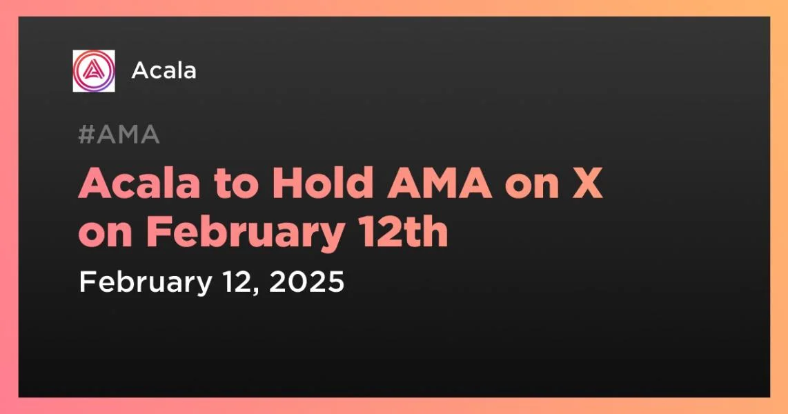 Acala to Hold AMA on X on February 12th