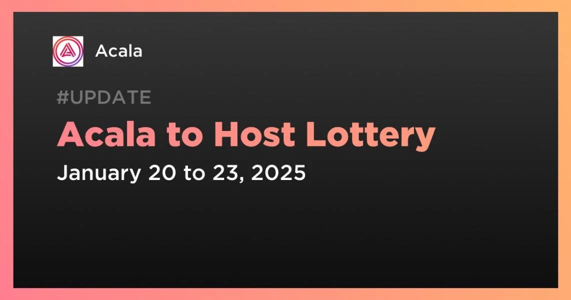 Acala to Host Lottery