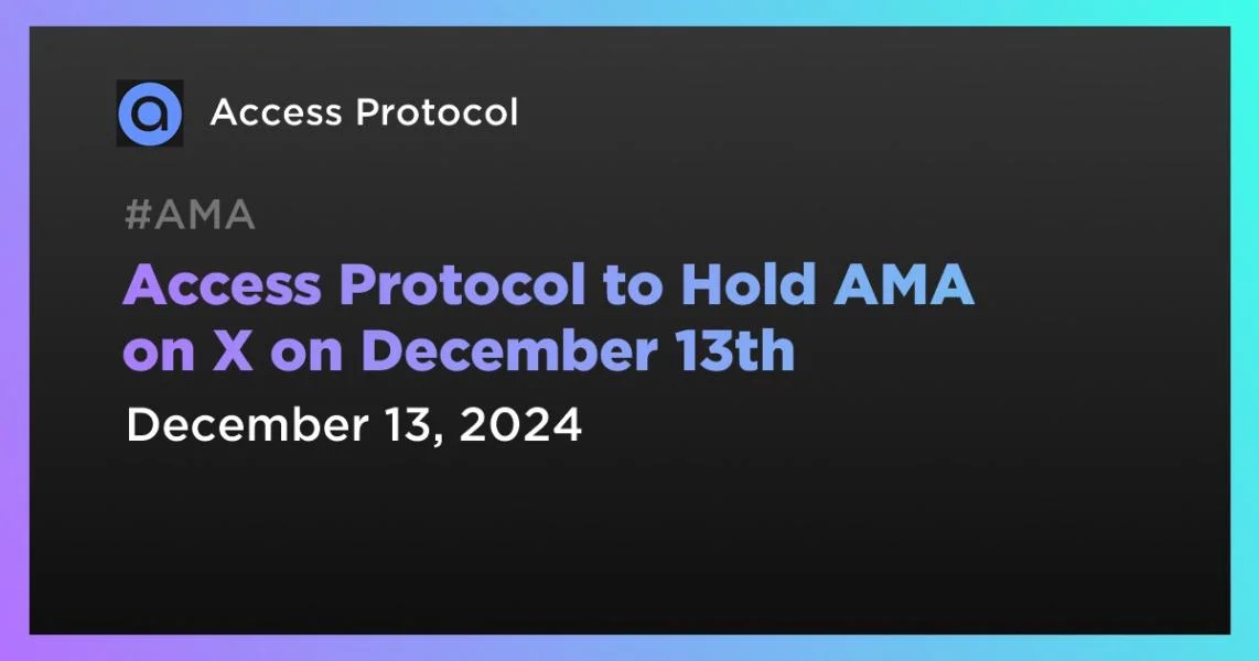 Access Protocol to Hold AMA on X on December 13th