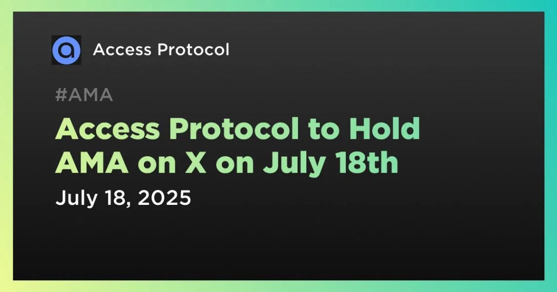 Access Protocol to Hold AMA on X on July 18th