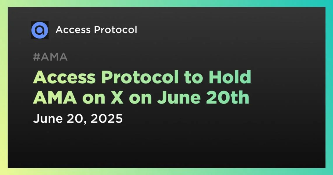 Access Protocol to Hold AMA on X on June 20th