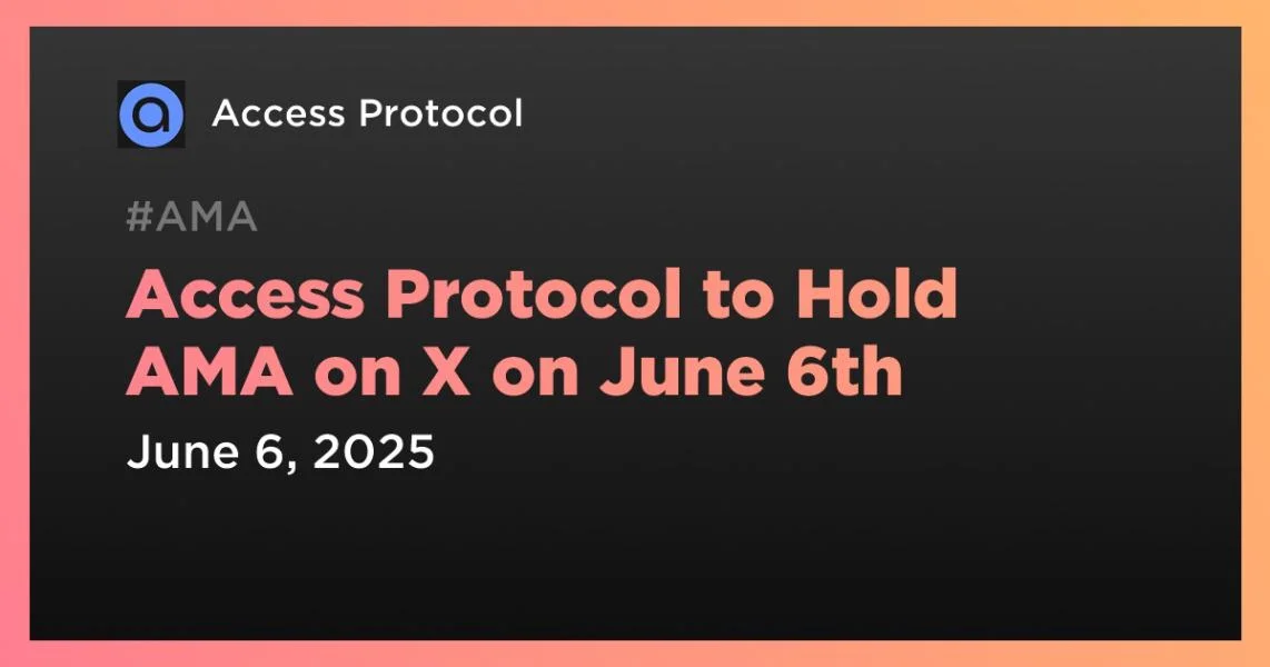Access Protocol to Hold AMA on X on June 6th
