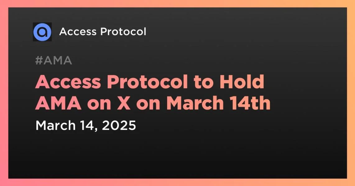 Access Protocol to Hold AMA on X on March 14th