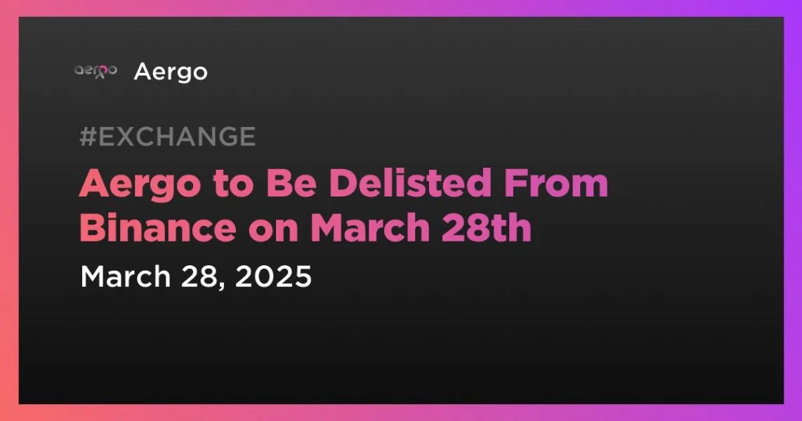 Aergo to Be Delisted From Binance on March 28th