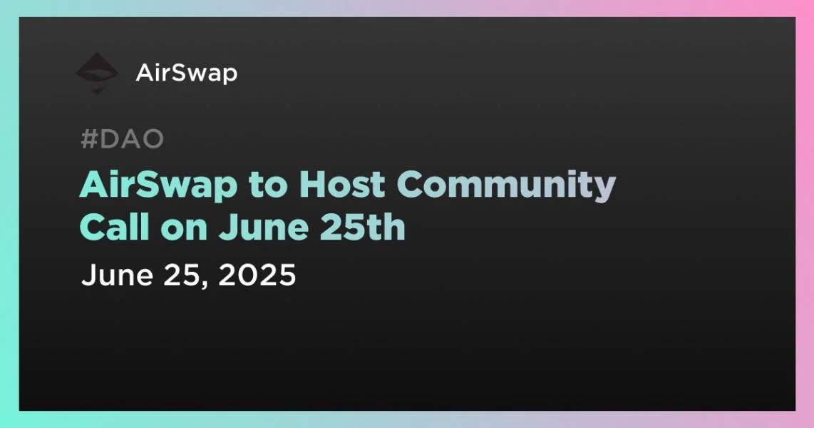 AirSwap to Host Community Call on June 25th