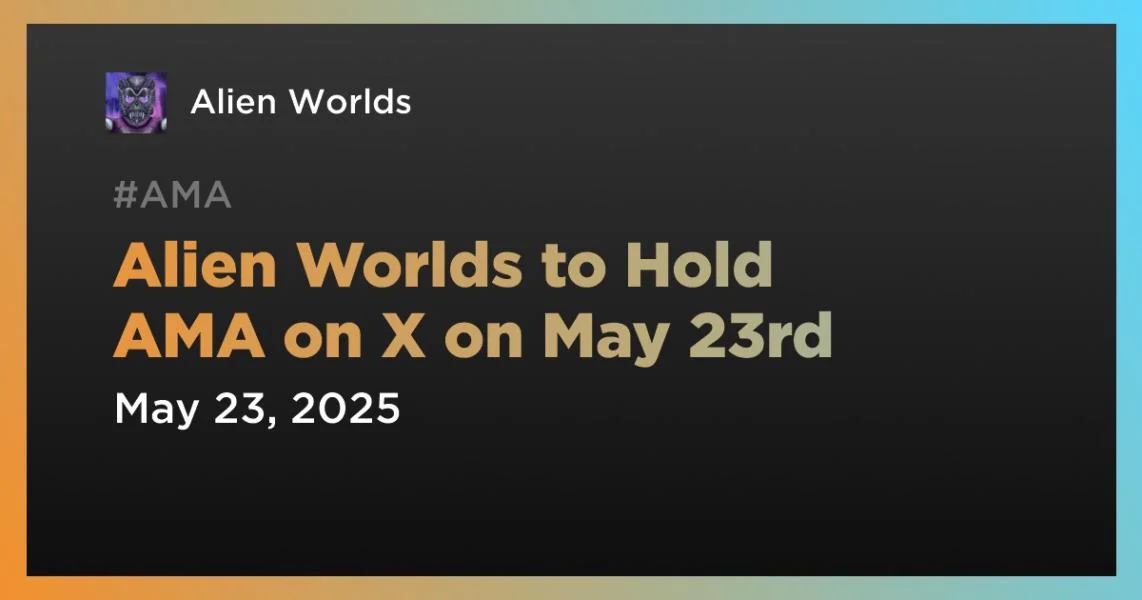 Alien Worlds to Hold AMA on X on May 23rd