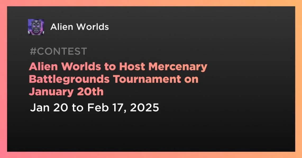 Alien Worlds to Host Mercenary Battlegrounds Tournament on January 20th