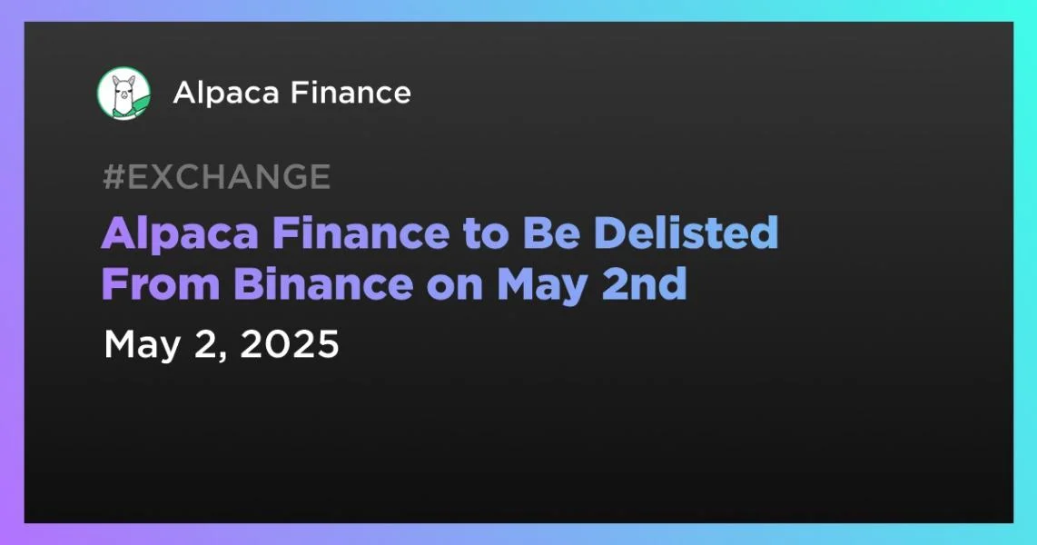 Alpaca Finance to Be Delisted From Binance on May 2nd