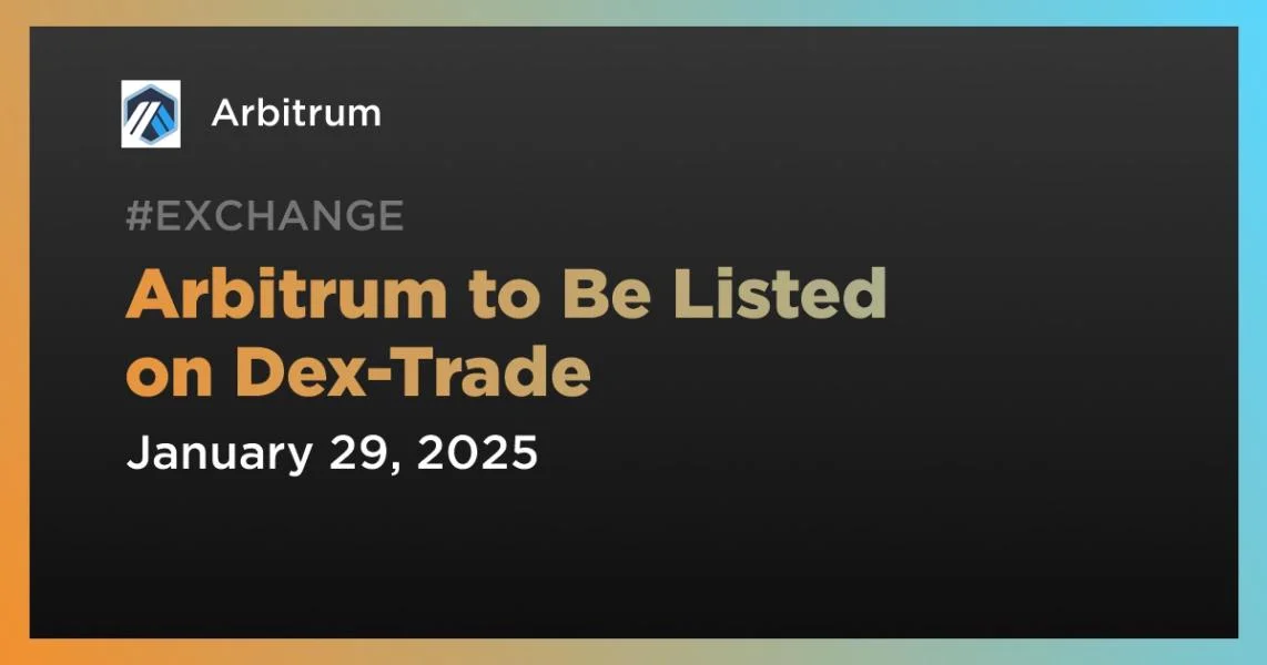 Arbitrum to Be Listed on Dex-Trade