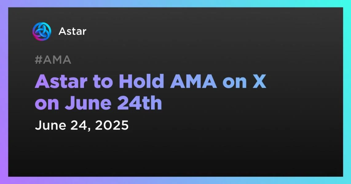Astar to Hold AMA on X on June 24th