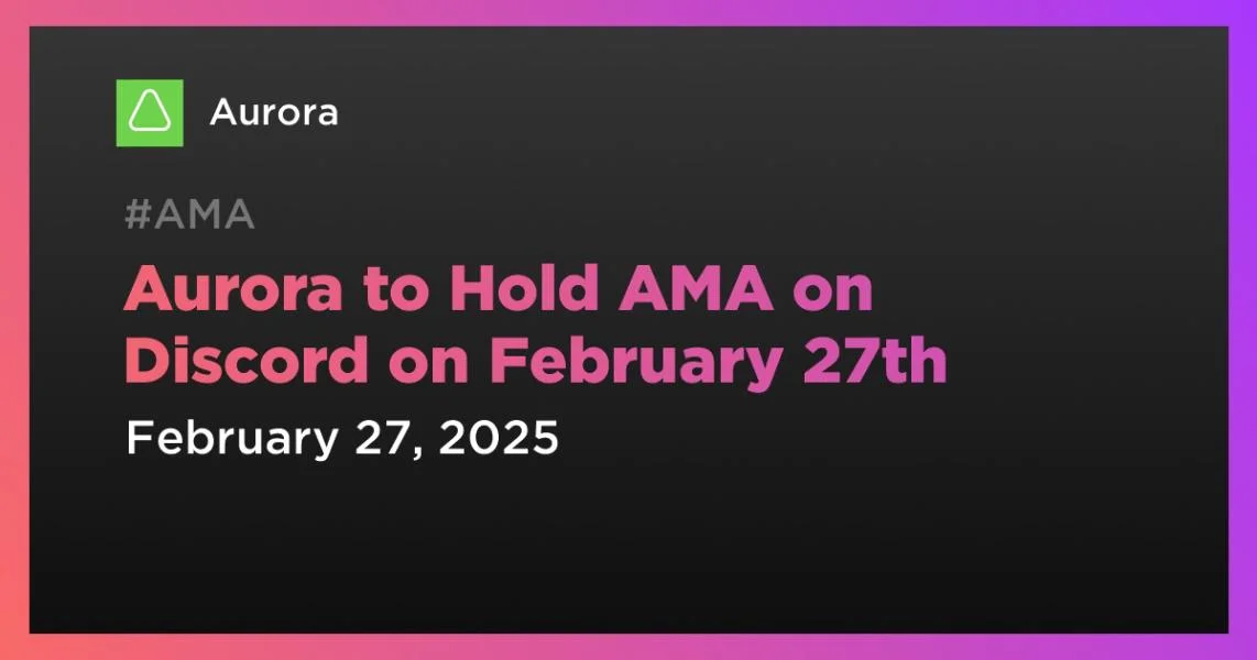 Aurora to Hold AMA on Discord on February 27th