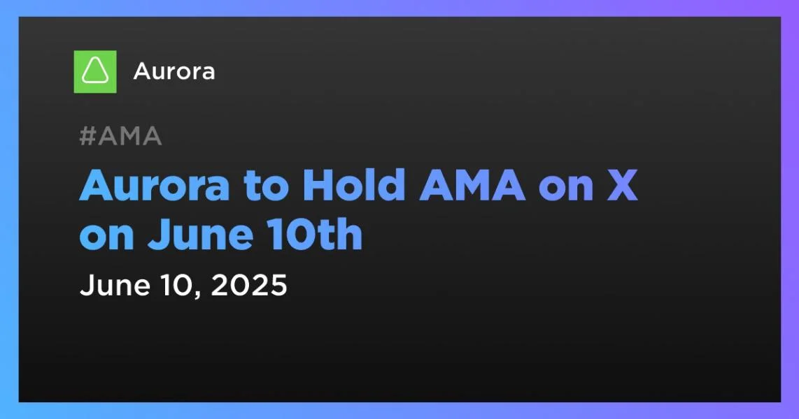 Aurora to Hold AMA on X on June 10th