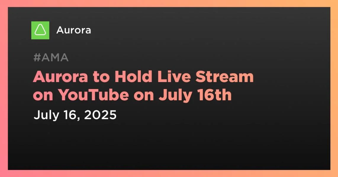 Aurora to Hold Live Stream on YouTube on July 16th