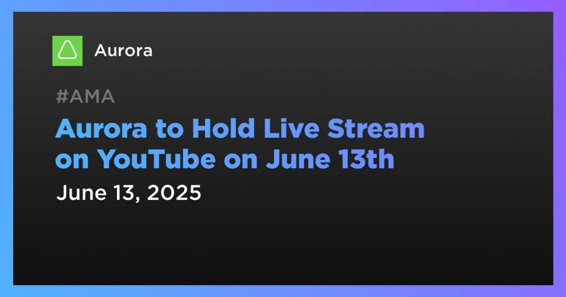Aurora to Hold Live Stream on YouTube on June 13th