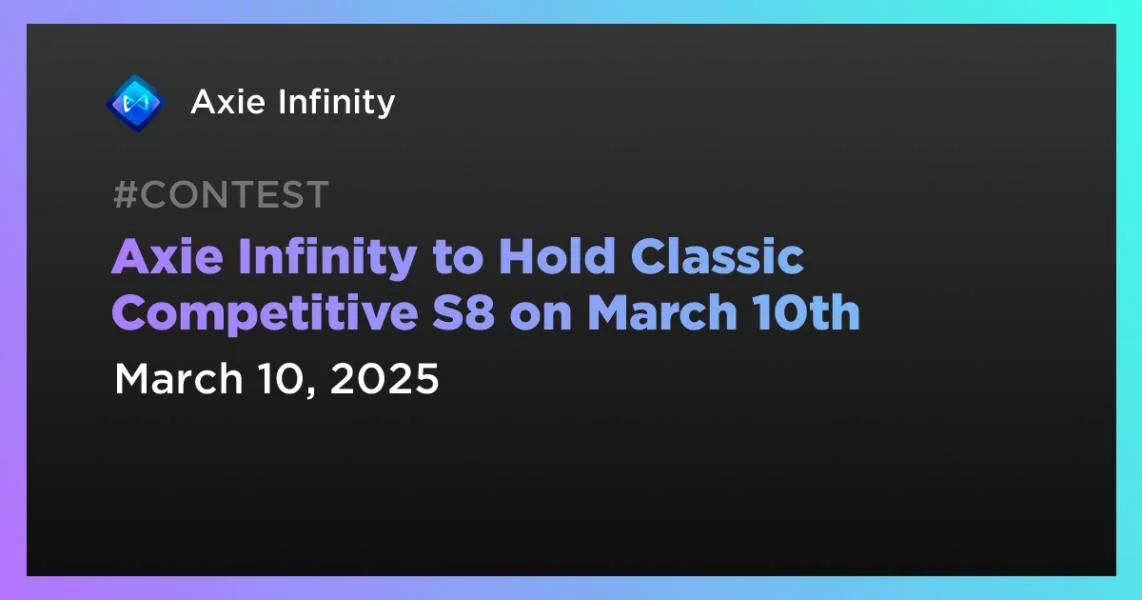 Axie Infinity to Hold Classic Competitive S8 on March 10th