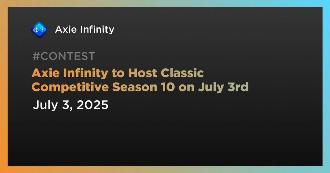 Axie Infinity to Host Classic Competitive Season 10 on July 3rd