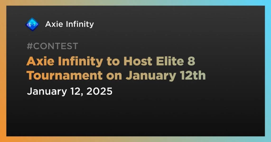 Axie Infinity to Host Elite 8 Tournament on January 12th