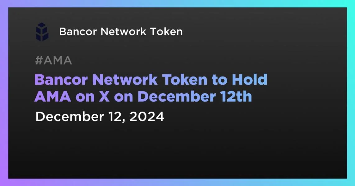 Bancor Network Token to Hold AMA on X on December 12th