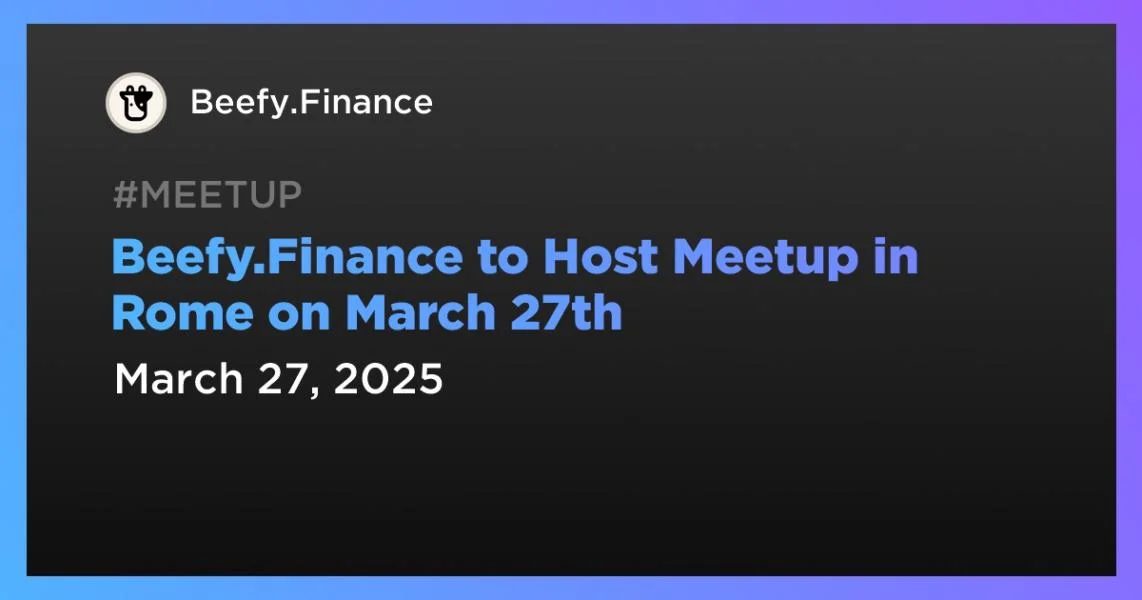 Beefy.Finance to Host Meetup in Rome on March 27th