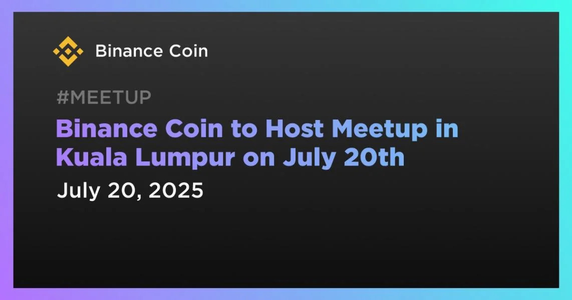 Binance Coin to Host Meetup in Kuala Lumpur on July 20th