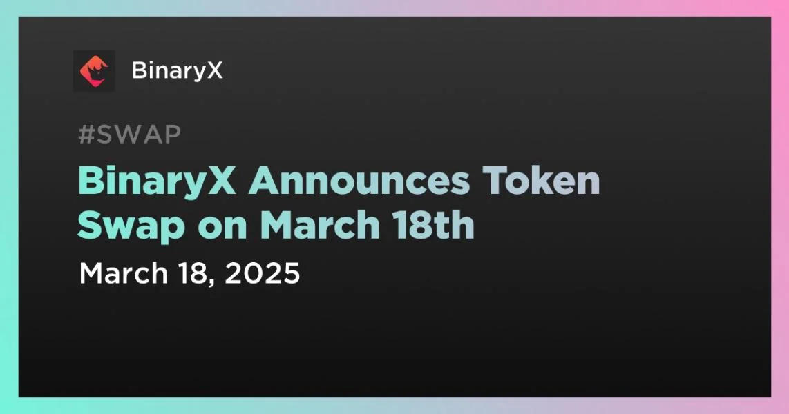 BinaryX Announces Token Swap on March 18th