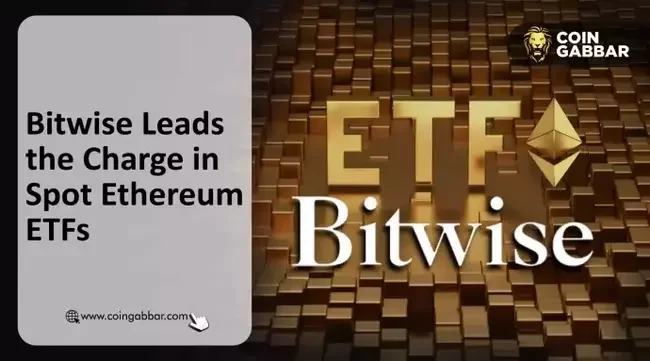 Bitwise Files S-1 Form for Spot Ethereum ETF Aforetime; What Next?