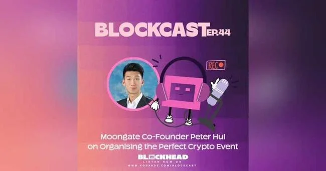 Blockcast EP 44 | Moongate Co-Founder Peter Hui on Organising the Perfect Crypto Event