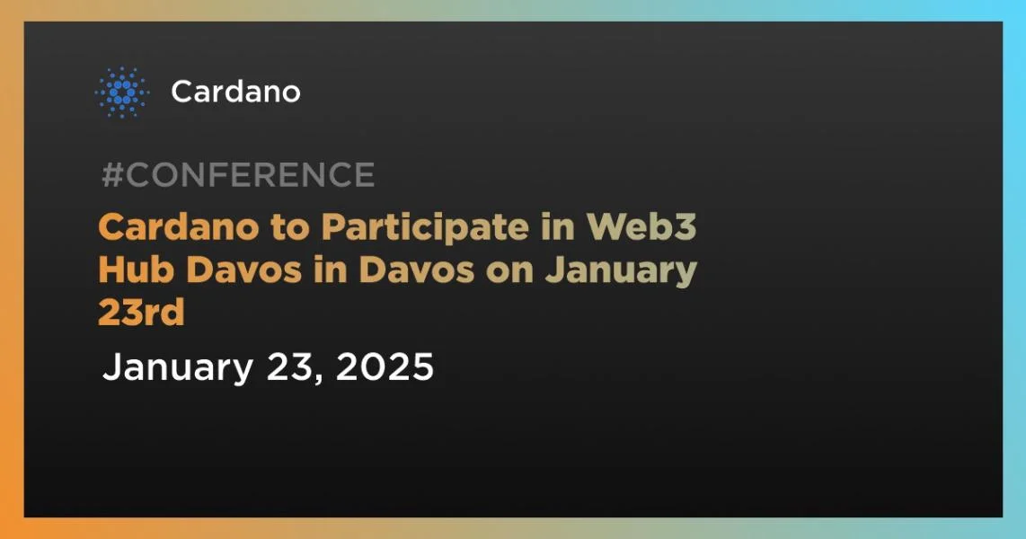 Cardano to Participate in Web3 Hub Davos in Davos on January 23rd