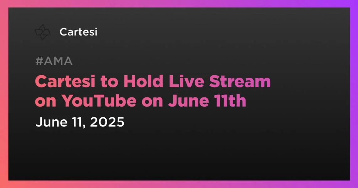 Cartesi to Hold Live Stream on YouTube on June 11th